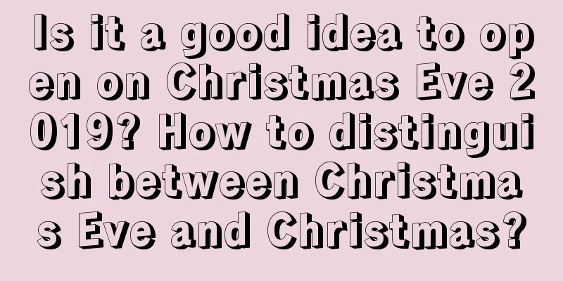 Is it a good idea to open on Christmas Eve 2019? How to distinguish between Christmas Eve and Christmas?