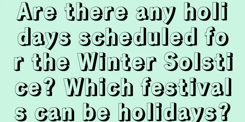 Are there any holidays scheduled for the Winter Solstice? Which festivals can be holidays?