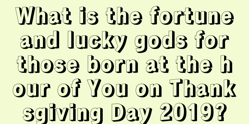 What is the fortune and lucky gods for those born at the hour of You on Thanksgiving Day 2019?
