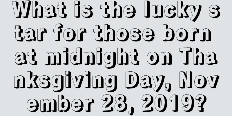 What is the lucky star for those born at midnight on Thanksgiving Day, November 28, 2019?