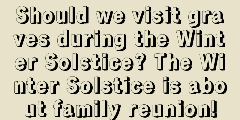 Should we visit graves during the Winter Solstice? The Winter Solstice is about family reunion!