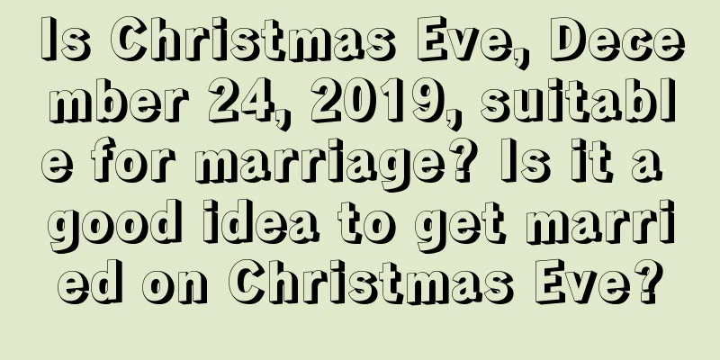 Is Christmas Eve, December 24, 2019, suitable for marriage? Is it a good idea to get married on Christmas Eve?