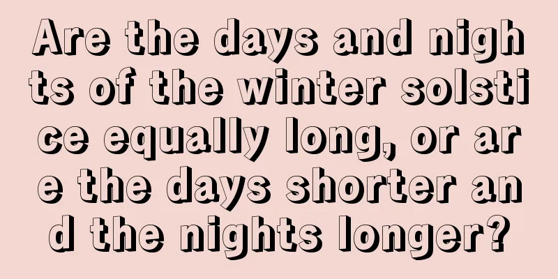 Are the days and nights of the winter solstice equally long, or are the days shorter and the nights longer?