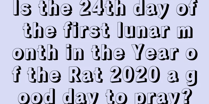 Is the 24th day of the first lunar month in the Year of the Rat 2020 a good day to pray?
