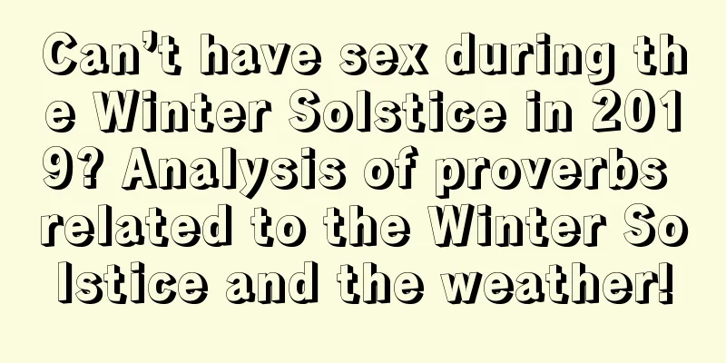 Can’t have sex during the Winter Solstice in 2019? Analysis of proverbs related to the Winter Solstice and the weather!