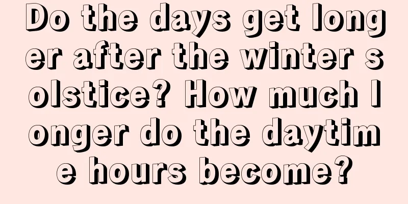 Do the days get longer after the winter solstice? How much longer do the daytime hours become?