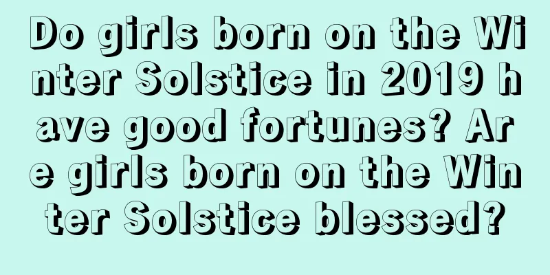 Do girls born on the Winter Solstice in 2019 have good fortunes? Are girls born on the Winter Solstice blessed?