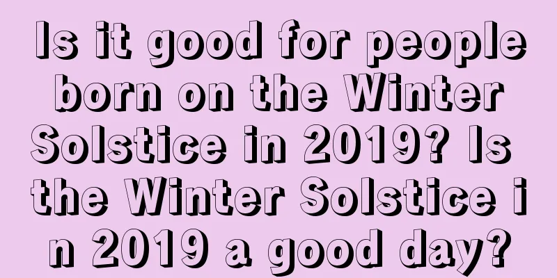 Is it good for people born on the Winter Solstice in 2019? Is the Winter Solstice in 2019 a good day?