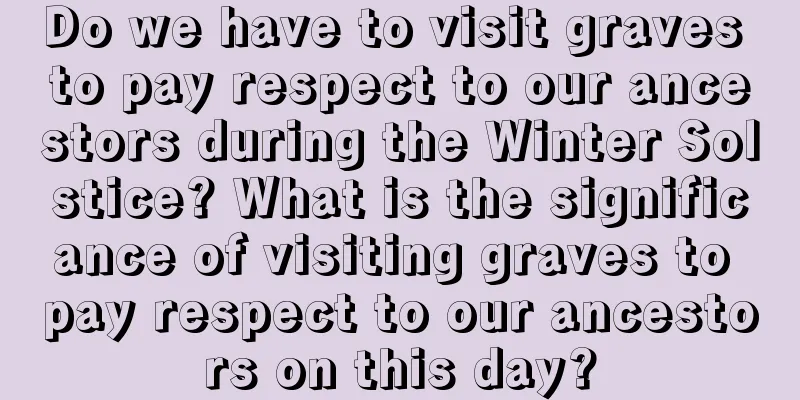 Do we have to visit graves to pay respect to our ancestors during the Winter Solstice? What is the significance of visiting graves to pay respect to our ancestors on this day?
