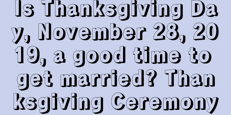 Is Thanksgiving Day, November 28, 2019, a good time to get married? Thanksgiving Ceremony