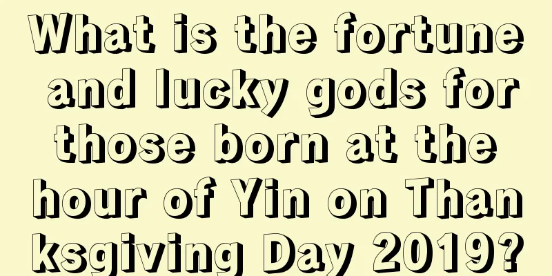 What is the fortune and lucky gods for those born at the hour of Yin on Thanksgiving Day 2019?