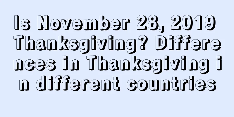 Is November 28, 2019 Thanksgiving? Differences in Thanksgiving in different countries