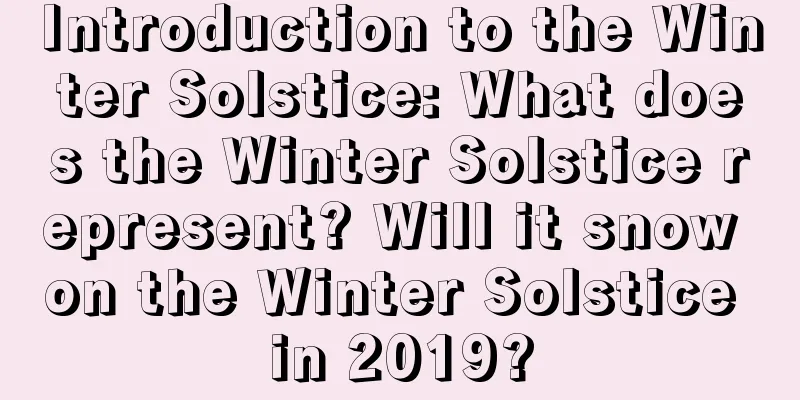 Introduction to the Winter Solstice: What does the Winter Solstice represent? Will it snow on the Winter Solstice in 2019?