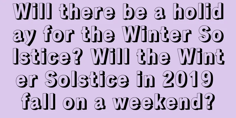 Will there be a holiday for the Winter Solstice? Will the Winter Solstice in 2019 fall on a weekend?