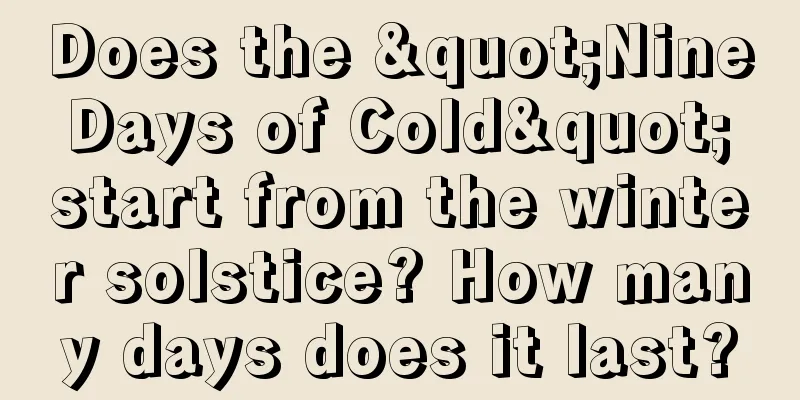 Does the "Nine Days of Cold" start from the winter solstice? How many days does it last?