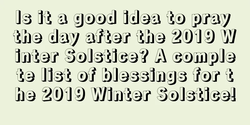 Is it a good idea to pray the day after the 2019 Winter Solstice? A complete list of blessings for the 2019 Winter Solstice!