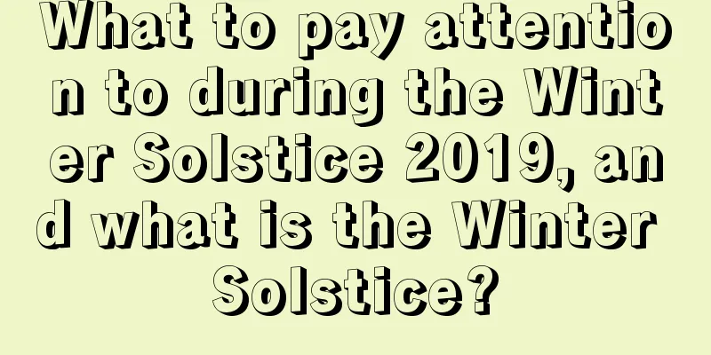 What to pay attention to during the Winter Solstice 2019, and what is the Winter Solstice?