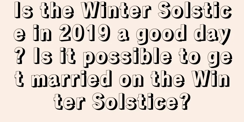 Is the Winter Solstice in 2019 a good day? Is it possible to get married on the Winter Solstice?