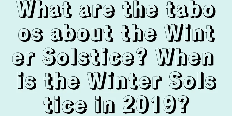 What are the taboos about the Winter Solstice? When is the Winter Solstice in 2019?
