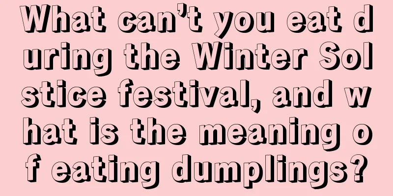 What can’t you eat during the Winter Solstice festival, and what is the meaning of eating dumplings?