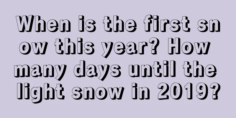 When is the first snow this year? How many days until the light snow in 2019?