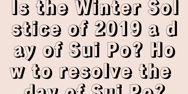 Is the Winter Solstice of 2019 a day of Sui Po? How to resolve the day of Sui Po?