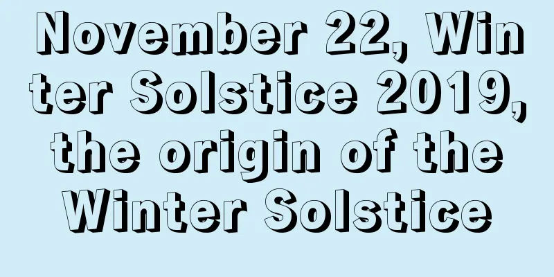 November 22, Winter Solstice 2019, the origin of the Winter Solstice