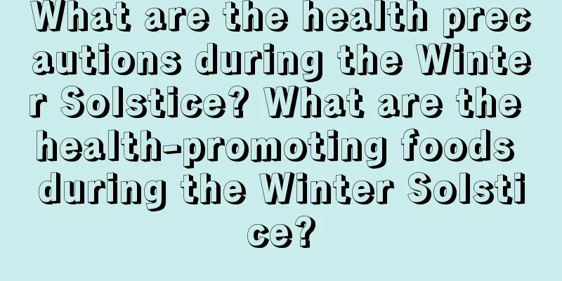 What are the health precautions during the Winter Solstice? What are the health-promoting foods during the Winter Solstice?