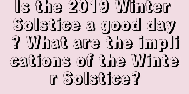 Is the 2019 Winter Solstice a good day? What are the implications of the Winter Solstice?