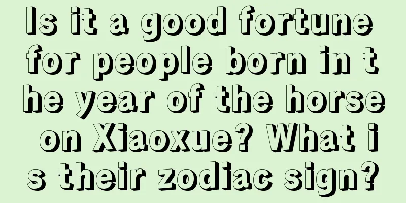 Is it a good fortune for people born in the year of the horse on Xiaoxue? What is their zodiac sign?