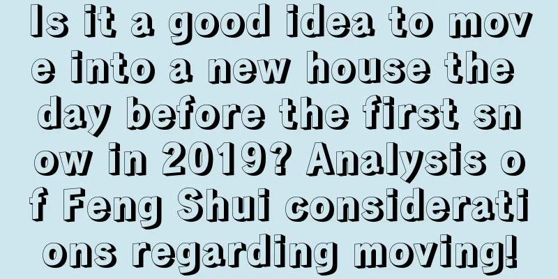 Is it a good idea to move into a new house the day before the first snow in 2019? Analysis of Feng Shui considerations regarding moving!