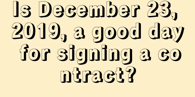 Is December 23, 2019, a good day for signing a contract?