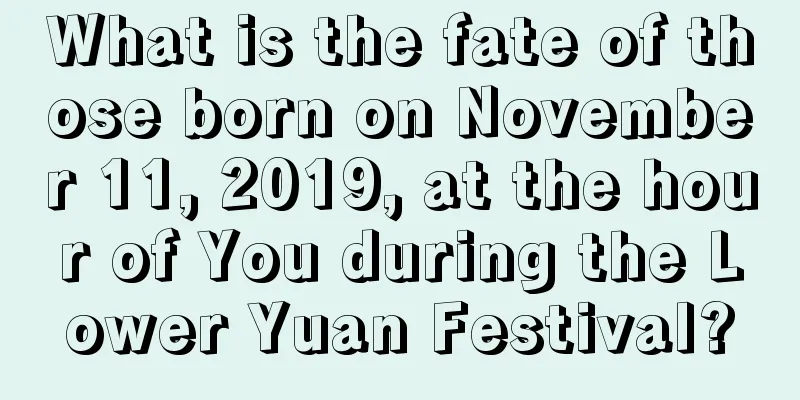 What is the fate of those born on November 11, 2019, at the hour of You during the Lower Yuan Festival?