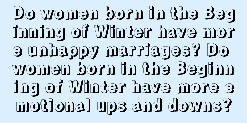 Do women born in the Beginning of Winter have more unhappy marriages? Do women born in the Beginning of Winter have more emotional ups and downs?
