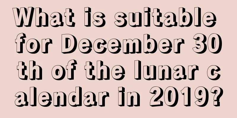 What is suitable for December 30th of the lunar calendar in 2019?