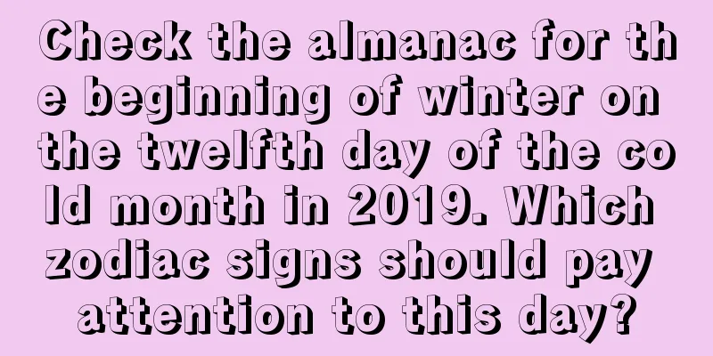 Check the almanac for the beginning of winter on the twelfth day of the cold month in 2019. Which zodiac signs should pay attention to this day?
