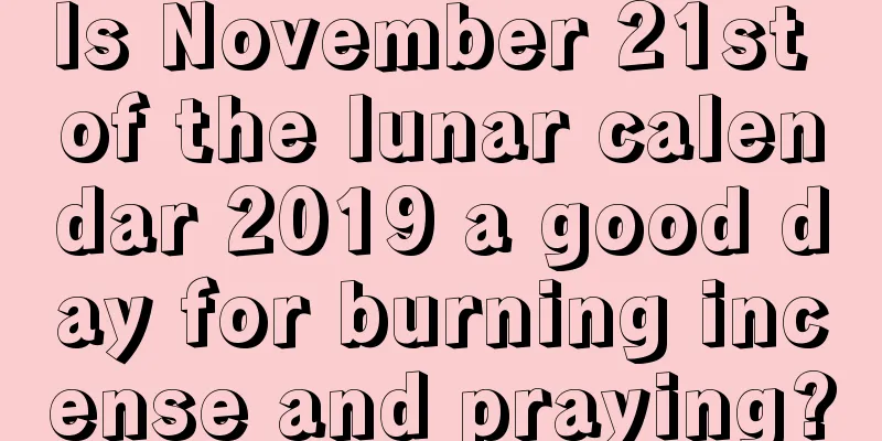Is November 21st of the lunar calendar 2019 a good day for burning incense and praying?