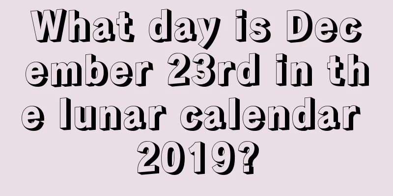 What day is December 23rd in the lunar calendar 2019?