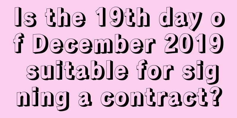 Is the 19th day of December 2019 suitable for signing a contract?