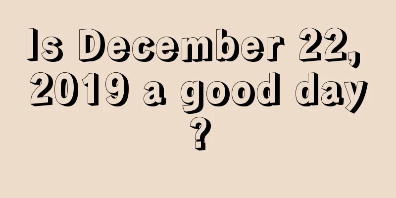 Is December 22, 2019 a good day?