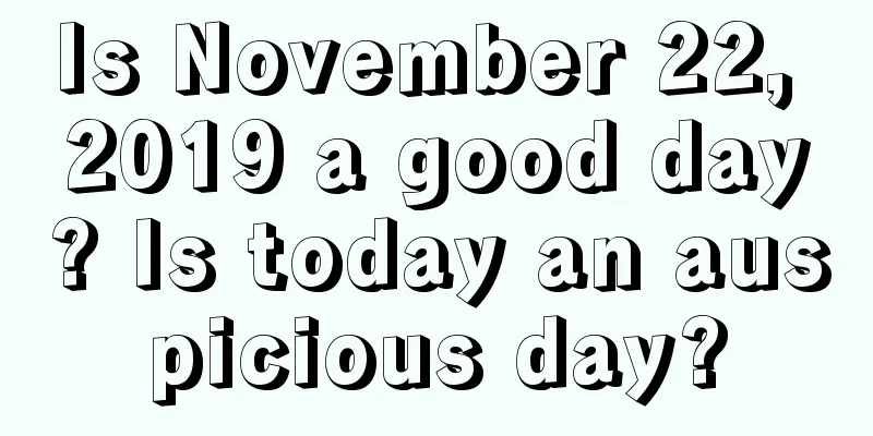 Is November 22, 2019 a good day? Is today an auspicious day?