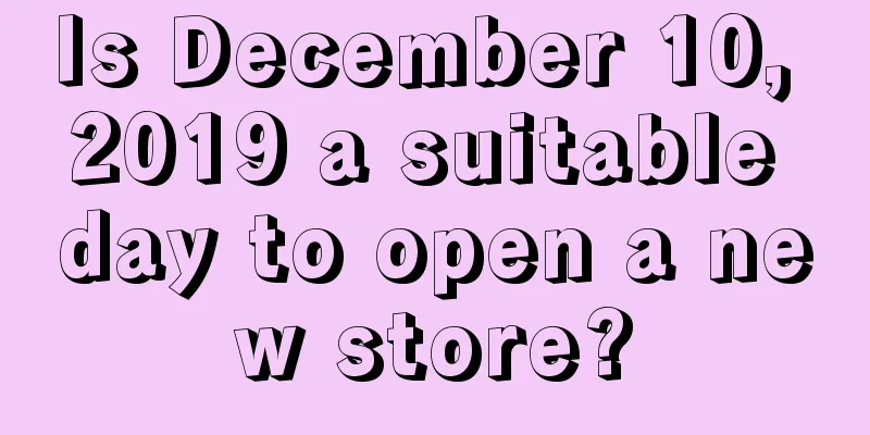 Is December 10, 2019 a suitable day to open a new store?