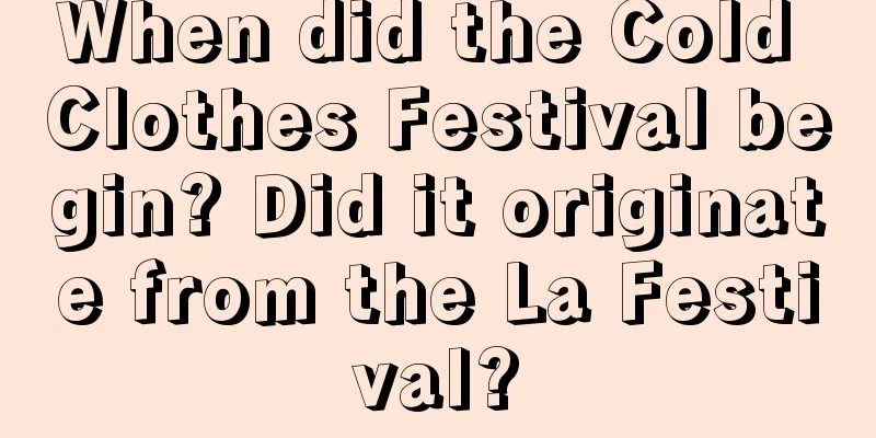 When did the Cold Clothes Festival begin? Did it originate from the La Festival?