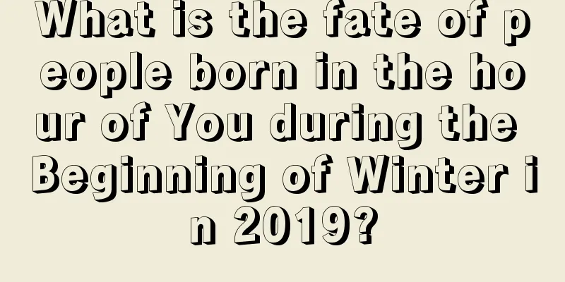 What is the fate of people born in the hour of You during the Beginning of Winter in 2019?