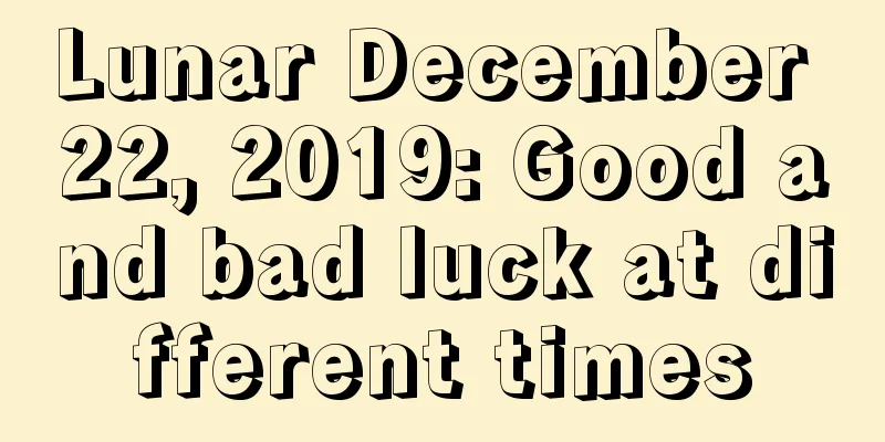 Lunar December 22, 2019: Good and bad luck at different times