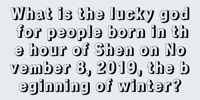 What is the lucky god for people born in the hour of Shen on November 8, 2019, the beginning of winter?
