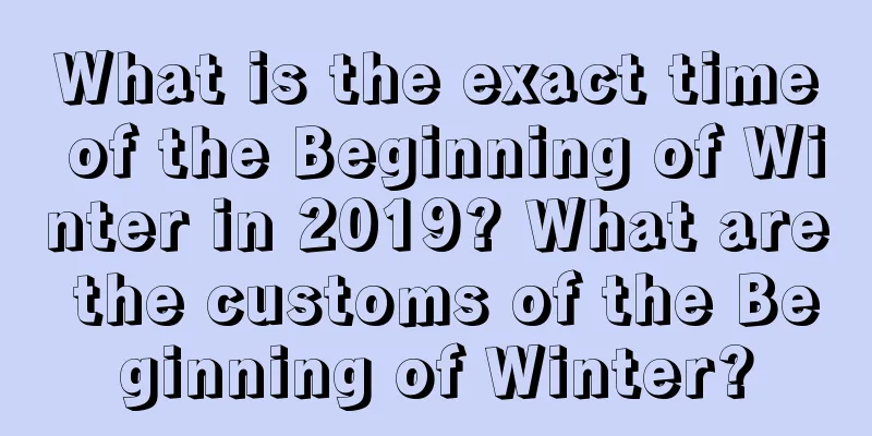 What is the exact time of the Beginning of Winter in 2019? What are the customs of the Beginning of Winter?