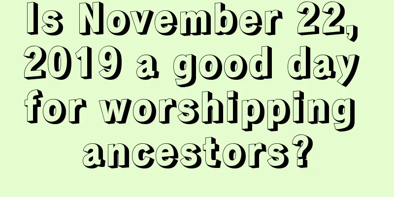 Is November 22, 2019 a good day for worshipping ancestors?