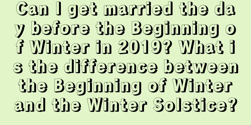 Can I get married the day before the Beginning of Winter in 2019? What is the difference between the Beginning of Winter and the Winter Solstice?