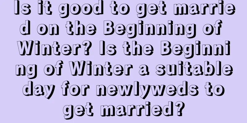 Is it good to get married on the Beginning of Winter? Is the Beginning of Winter a suitable day for newlyweds to get married?